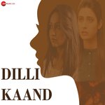 Dilli Kaand - Bhoomi Trivedi Song Download